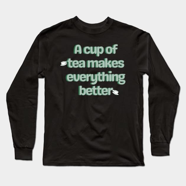 A cup of tea makes everything better Long Sleeve T-Shirt by BrewBureau